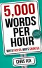 [Write Faster, Write Smarter 01] • 5,000 Words Per Hour